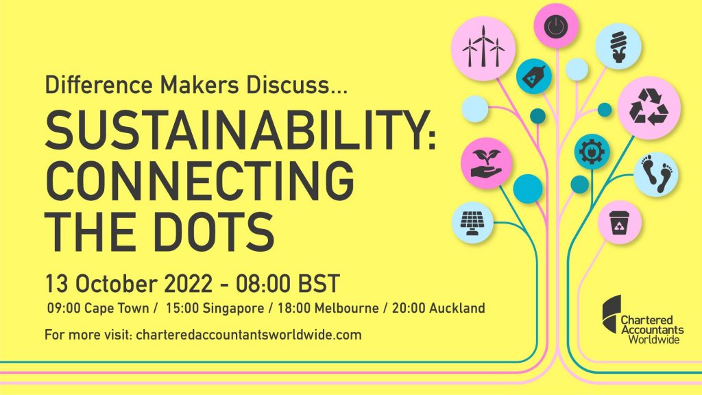 Join us on 13th October at 08:00 BST for the 3rd in Chartered Accountants Worldwide's Difference Makers series. The latest webinar has Chartered Accountants sharing how to communicate sustainability plans effectively within an organization.  For USA based members the timing is a little early but if you register and don't attend, you will be sent a link to the subsequent recording when available.